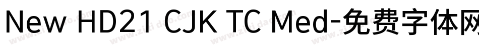 New HD21 CJK TC Med字体转换